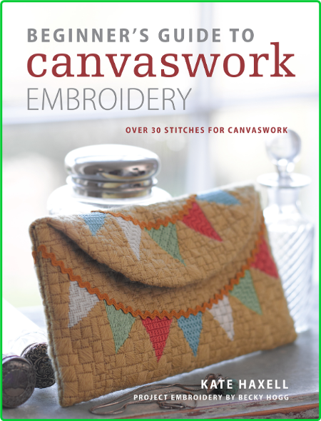 Beginner's Guide to CanvasWork Embroidery - Over 30 Stitches for CanvasWork