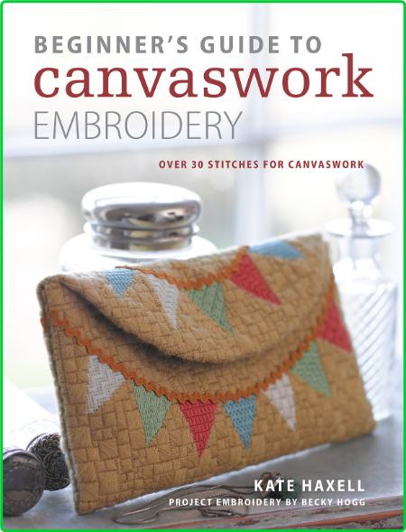 Beginner's Guide to CanvasWork Embroidery - Over 30 Stitches for CanvasWork 48b8c7c68c85243242906a7fa1a72547