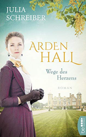 Cover: Julia Schreiber - Arden Hall - Wege des Herzens