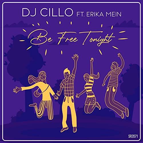 DJ CILLO feat Erika Mein - Be Free Tonight (2021)