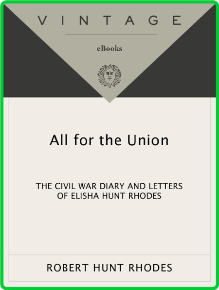All for the Union  The Civil War Diary and Letters of Elisha Hunt Rhodes by Elisha...