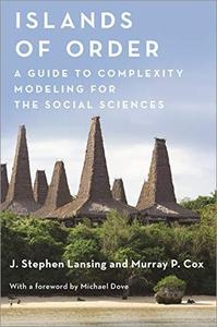 Islands of Order A Guide to Complexity Modeling for the Social Sciences
