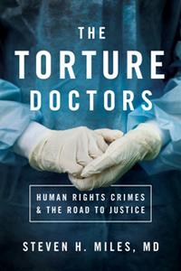 The Torture Doctors  Human Rights Crimes and the Road to Justice