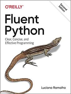 Fluent Python Clear, Concise, and Effective Programming 2nd Edition