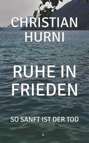 Cover: Christian Hurni - Ruhe in Frieden So sanft ist der Tod (Rita Seinfeld und Walter Beckers ermitteln 3)