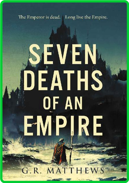 Seven Deaths of an Empire by G  R  Matthews  288997d8c81caf5131933b0db9157676