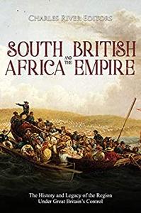 South Africa and the British Empire The History and Legacy of the Region Under Great Britain's Control