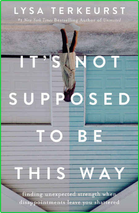 It's Not Supposed to Be This Way by Lysa TerKeurst  8bdf3128836640df9e3dfb818d532b7e