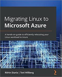 Migrating Linux to Microsoft Azure A hands-on guide to efficiently relocating your Linux workload to Azure