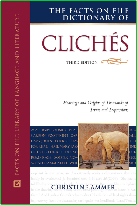 The Facts On File Dictionary Of Cliches Meanings And Origins Of Thousands Of Terms...