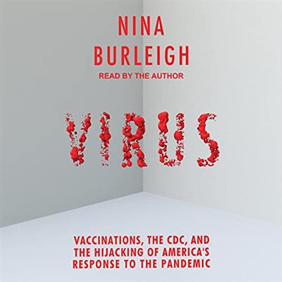 Virus Vaccinations, the CDC, and the Hijacking of America's Response to the Pandemic [Audiobook]