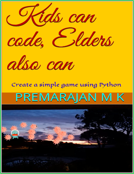 Kids Can Code Elders Also Can Create A Simple Game Using Python 81adeb8a28f5b6605a8d786d55484292