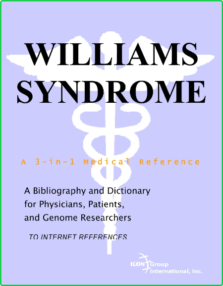 Williams Syndrome A Bibliography And Dictionary For Physicians Patients And Genome...