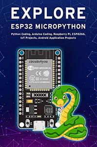 EXPLORE ESP32 MICROPYTHON Python Coding, Arduino Coding, Raspberry Pi