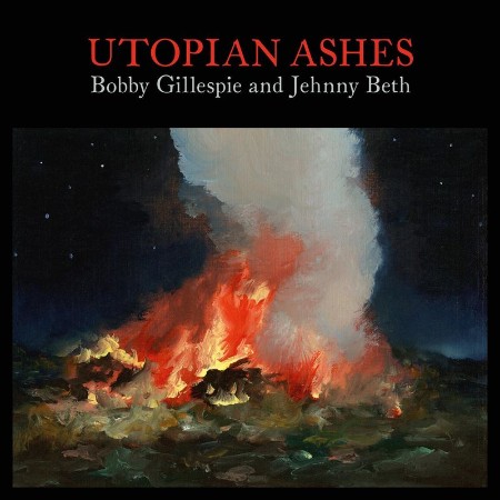 Bobby Gillespie   Utopian Ashes (2021)