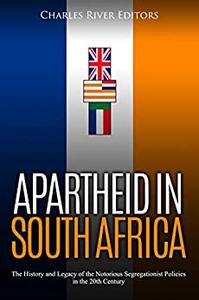 Apartheid in South Africa The History and Legacy of the Notorious Segregationist Policies in the 20th Century