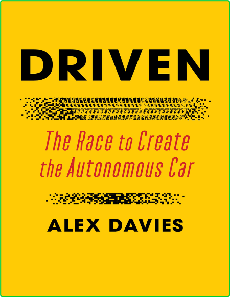 Driven The Race To Create The Autonomous Car Cd53b205a234d14705ff2e29202e11a1