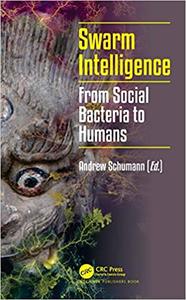 Swarm Intelligence From Social Bacteria to Humans