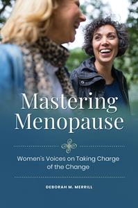 Mastering Menopause  Women's Voices on Taking Charge of the Change
