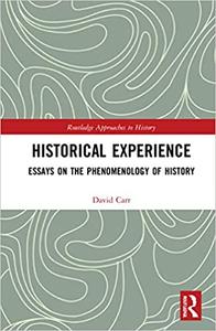 Historical Experience Essays on the Phenomenology of History