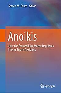 Anoikis How the Extracellular Matrix Regulates Life-or-Death Decisions