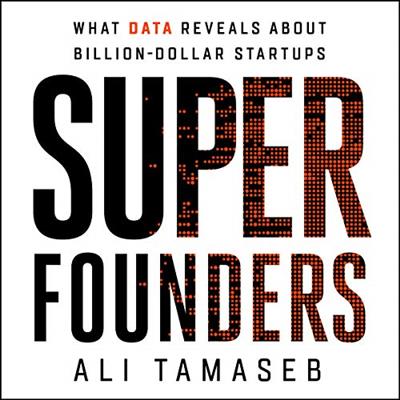 Super Founders What Data Reveals About Billion-Dollar Startups [Audiobook]