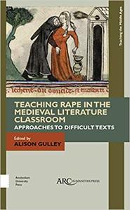Teaching Rape in the Medieval Literature Classroom Approaches to Difficult Texts