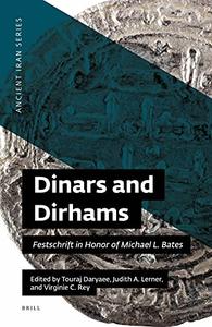Dinars and Dirhams Festschrift in Honor of Michael L. Bates (Ancient Iran)