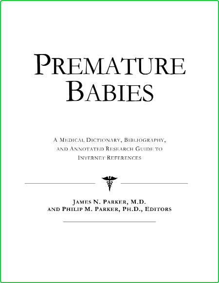 Premature Babies A Medical Dictionary Bibliography And Annotated Research Guide