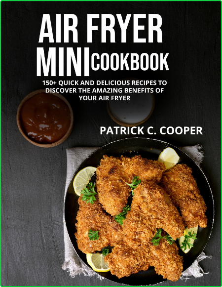 Air Fryer Mini Cookbook 150 Quick And Delicious Recipes A8e90b9c7e6fa3e02df939eed0f038d2