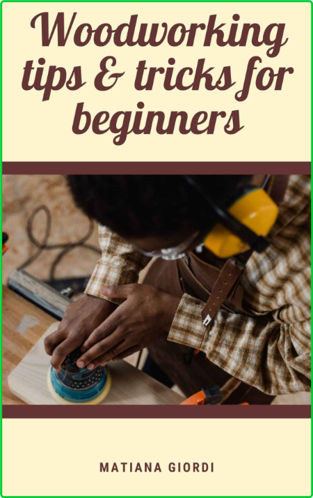 WoodWorking tips & tricks for beginners by Matiana Giordi B7aefca2bd34b403e9b1bc66544d27d5