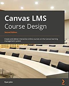 Canvas LMS Course Design - Second Edition 