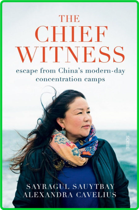 The Chief Witness  Escape From China's Modern-Day Concentration Camps by Sayragul ...