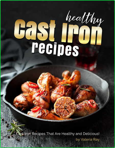 Healthy Cast Iron Recipes Cast Iron Recipes That Are Healthy And Delicious