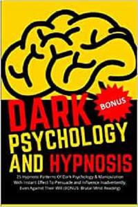 Dark Psychology And Hypnosis - 25 Hypnotic Patterns