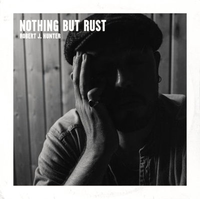 Robert J. Hunter - Nothing But Rust (2021)