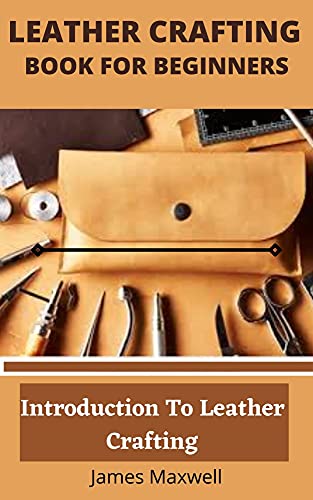 Leather Crafting Book For Beginners Introduction To Leather Crafting
