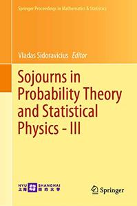 Sojourns in Probability Theory and Statistical Physics - III 