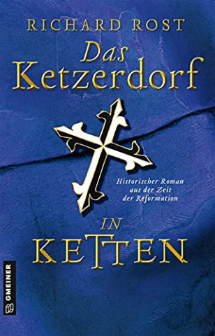 Cover: Richard Rost - Das Ketzerdorf – In Ketten