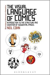 The Visual Language of Comics Introduction to the Structure and Cognition of Sequential Images