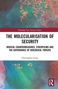 The Molecularisation of Security Medical Countermeasures, Stockpiling and the Governance of Biological Threats