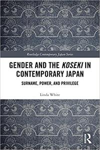 Gender and the Koseki In Contemporary Japan Surname, Power, and Privilege