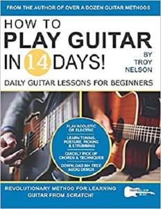 How to Play Guitar in 14 Days Daily Guitar Lessons for Beginners (Play Music in 14 Days)