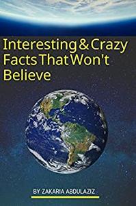 Interesting & Crazy Facts That Won't Believe 1200 Amazing & OMG Facts You didn't Know.......Until Now