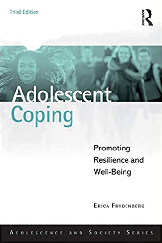 Adolescent Coping: Promoting Resilience and Well Being Ed 3
