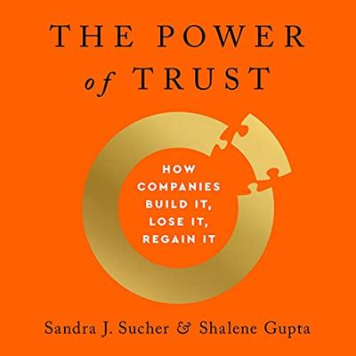 The Power of Trust: How Companies Build It, Lose It, Regain It [Audiobook]