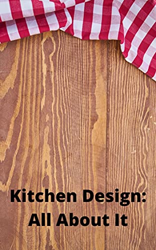 Kitchen Design: All About It