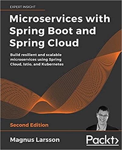 Microservices with Spring Boot and Spring Cloud Build resilient and scalable microservices, 2nd Edition