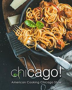 Chicago!: American Cooking Chicago Style