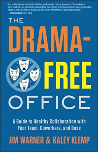 The Drama Free Office: A Guide to Healthy Collaboration with Your Team, Coworkers, and Boss